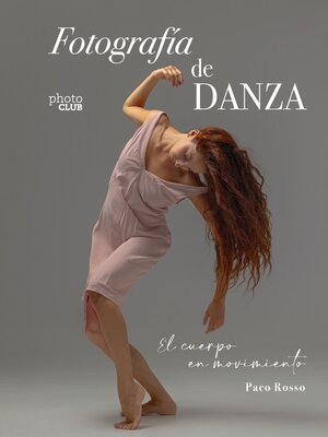 cover image of Fotografía de danza. El cuerpo en movimiento